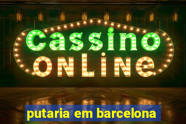 putaria em barcelona